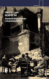 Neapol &rsquo;44. Pamiętnik oficera wywiadu z okupowanych Włoch