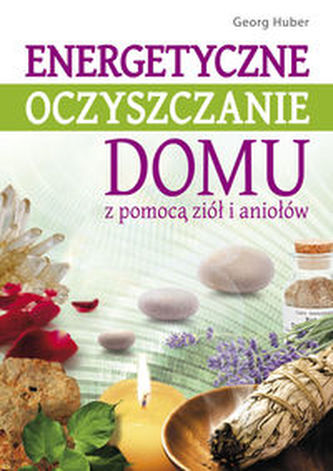 Energetyczne oczyszczanie domu z pomocą ziół i aniołów