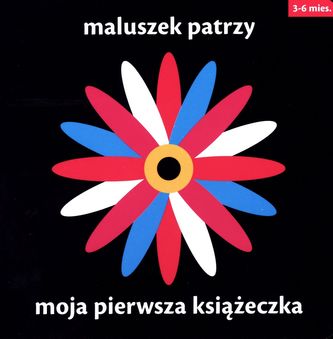 Maluszek patrzy. Moja pierwsza książeczka Maluszek patrzy. Moja pierwsza książeczka