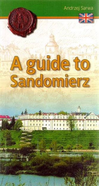 A guide to Sandomierz A guide to Sandomierz