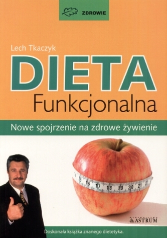 Dieta funkcjonalna. Nowe spojrzenie na zdrowe żywienie