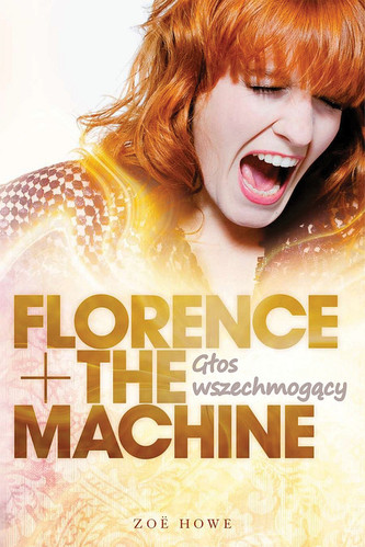 Florence + The Machine. Głos wszechmogący