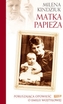 Matka Papieża. Poruszająca opowieść o Emilii Wojtyłowej