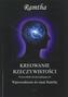 Kreowanie rzeczywistości. Wprowadzenie do nauk Ramthy. Przewodnik dla początkujących