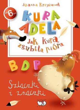 Kura Adela. Jak kura zgubiła pióra. Szlaczki i znaczki. Kura Adela. Jak kura zgubiła pióra. Szlaczki i znaczki.