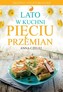 Lato w kuchni pięciu przemian. Przepisy wegetariańskie.