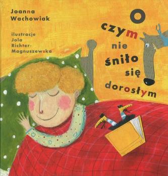O czym nie śniło się dorosłym