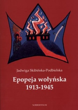 Epopeja wołyńska 1913-1945 Epopeja wołyńska 1913-1945