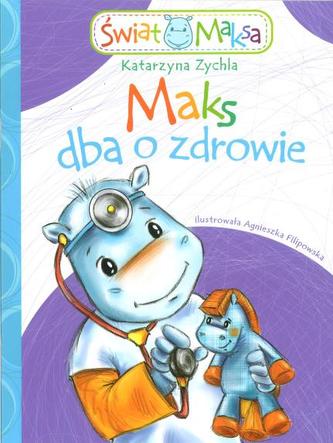 Świat Maksa. Maks dba o zdrowie Świat Maksa. Maks dba o zdrowie