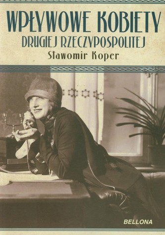 Wpływowe kobiety Drugiej Rzeczypospolitej