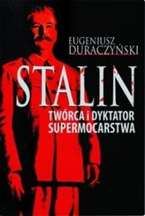 Stalin. Twórca i dyktator supermocarstwa