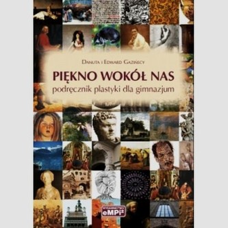 Piękno wokół nas. Klasa 1-3, gimnazjum. Plastyka. Podręcznik