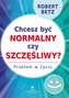 Chcesz być normalny czy szczęśliwy? Przełom w życiu