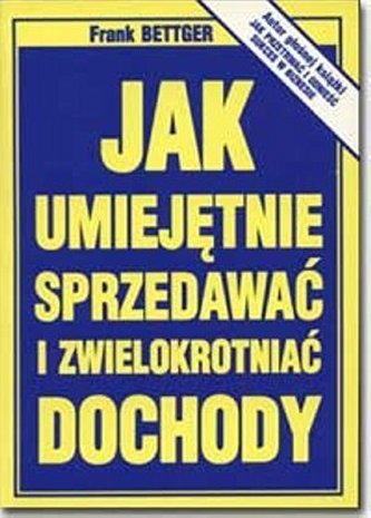 Jak umiejętnie sprzedawać i zwielokrotnić dochody