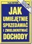 Jak umiejętnie sprzedawać i zwielokrotnić dochody