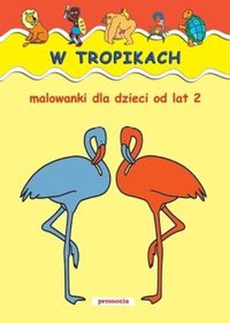 W tropikach. Malowanki dla dzieci od lat 2