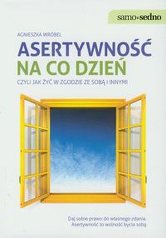 Samo sedno. Asertywność na co dzień, czyli jak żyć w zgodzie ze sobą i innymi
