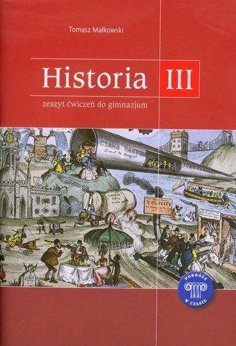 Podróże w czasie. Klasa 3, gimnazjum. Historia. Zeszyt ćwiczeń