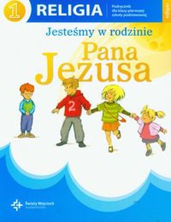 Jesteśmy w rodzinie Pana Jezusa. Klasa 1, szkoła podstawowa. Religia. Podręcznik