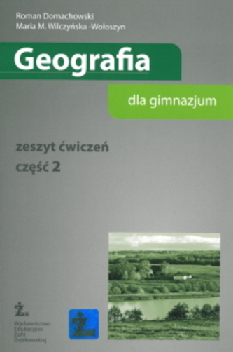 Geografia dla gimnazjum. Część 2. Zeszyt ćwiczeń Geografia dla gimnazjum. Część 2. Zeszyt ćwiczeń
