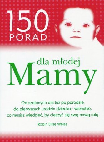 150 porad dla młodej mamy 150 porad dla młodej mamy