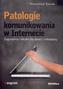 Patologie komunikowania w Internecie. Zagrożenia i skutki dla dzieci i młodzieży