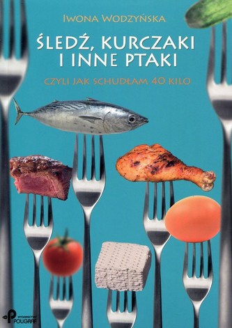 Śledź, kurczaki i inne ptaki czyli jak schudłam 40 kilo