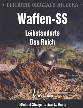 Elitarne oddziały Hitlera. Waffen-SS. Leibstandarte. Das Reich Elitarne oddziały Hitlera. Waffen-SS. Leibstandarte. Das Reich