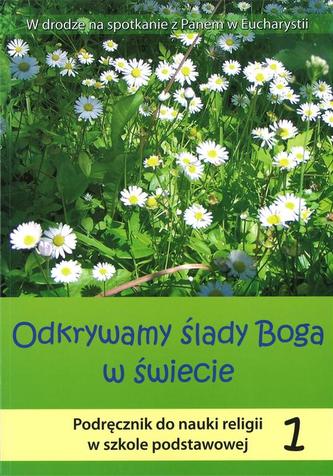 Odkrywamy ślady Boga w świecie. Klasa 1, szkoła podstawowa. Religia. Podręcznik