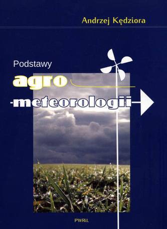 Podstawy agrometeorologii Podstawy agrometeorologii