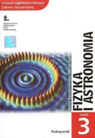 Fizyka i astronomia. Liceum, część 3. Podręcznik. Zakres rozszerzony Fizyka i astronomia. Liceum, część 3. Podręcznik. Zakres rozszerzony