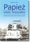 Papież widzi wszystko. Wspomnienia oficera Biura Ochrony Rządu