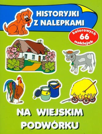 Na wiejskim podwórku. Historyjki z nalepkami