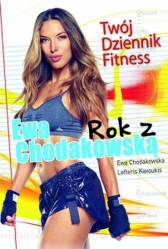 Rok z Ewą Chodakowską. Twój dziennik fitness Rok z Ewą Chodakowską. Twój dziennik fitness