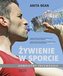 Żywienie w sporcie. Kompletny przewodnik