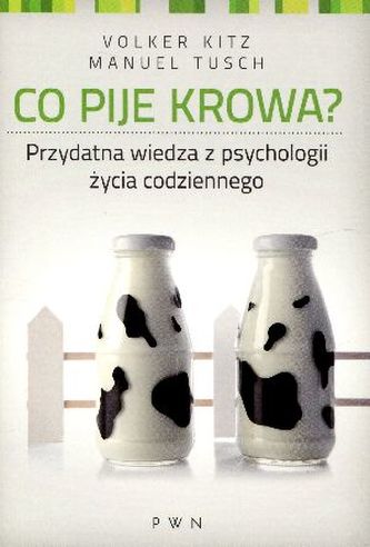 Co pije krowa? Przydatna wiedza z psychologii życia codziennego