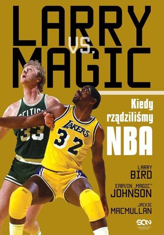 Larry vs Magic. Kiedy rządziliśmy NBA Larry vs Magic. Kiedy rządziliśmy NBA