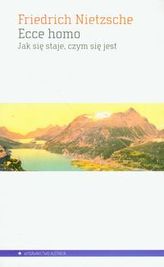 Ecce homo. Jak się staje, czym się jest