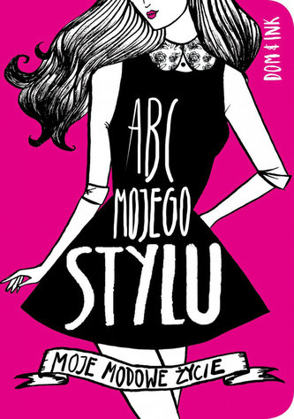 ABC mojego stylu. Moje modowe życie ABC mojego stylu. Moje modowe życie