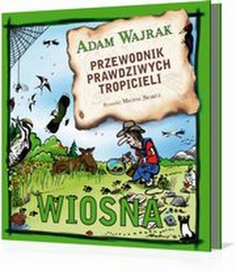 Przewodnik prawdziwych tropicieli. Wiosna Przewodnik prawdziwych tropicieli. Wiosna