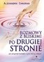 Rozmowy z bliskimi po drugiej stronie