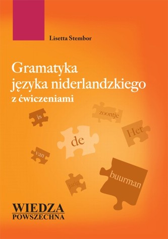 Gramatyka języka niderlandzkiego z ćwiczeniami Gramatyka języka niderlandzkiego z ćwiczeniami