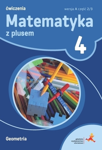 Matematyka z plusem. Klasa 4, szkoła podstawowa. Zeszyt ćwiczeń. Geometria. Wersja A