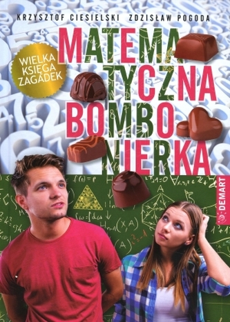 Matematyczna bombonierka. Wielka księga zagadek Matematyczna bombonierka. Wielka księga zagadek