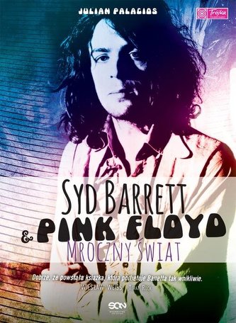 Syd Barrett i Pink Floyd. Mroczny świat Syd Barrett i Pink Floyd. Mroczny świat
