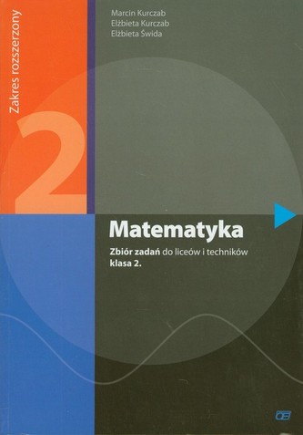 Matematyka. Klasa 2, liceum i technikum. Zbiór zadań. Zakres rozszerzony.