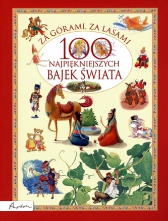 Za górami, za lasami. 100 najpiękniejszych bajek świata