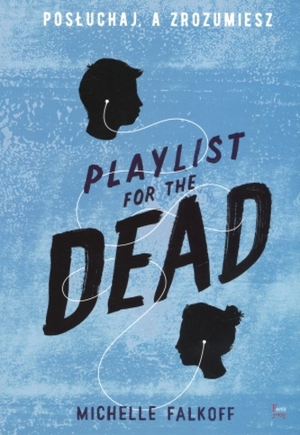 Playlist for the Dead. Posłuchaj, a zrozumiesz
