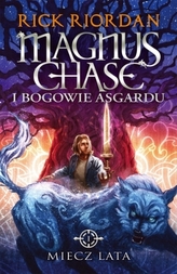 Miecz Lata. Tom I serii Magnus Chase i bogowie Asgardu
