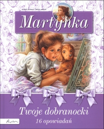 Martynka. Twoje dobranocki. 16 opowiadań